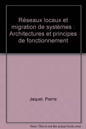 Couverture du produit · Réseaux locaux et migration de systèmes : Architectures et principes de fonctionnement