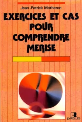 Couverture du produit · EXERCICES ET CAS POUR COMPRENDRE MERISE. 4ème tirage 1998
