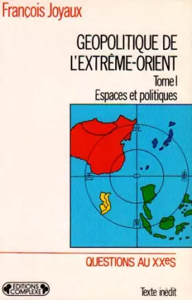 Couverture du produit · Géopolitique de l'Extrême-Orient : Tome 1 : Espaces et politiques
