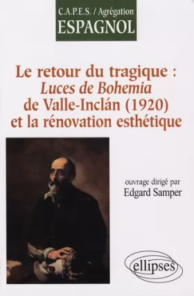 Couverture du produit · Retour Du Tragique Luces De Bohemia & La Renovation Esthetique Ramon Del Valle-Inclan