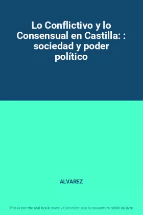 Couverture du produit · Lo Conflictivo y lo Consensual en Castilla: : sociedad y poder político