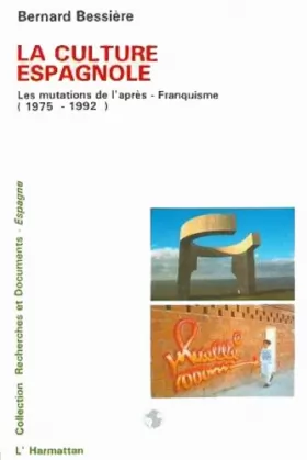 Couverture du produit · La culture espagnole: Les mutations de l'après-franquisme (1975-1992)