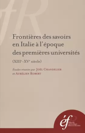 Couverture du produit · frontieres des savoirs en italie a l?epoque des premieres universites (xiiie-xve: FRONTIERES DES SAVOIRS EN ITALIE A L EPOQUE D