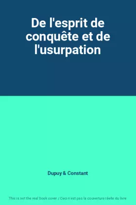 Couverture du produit · De l'esprit de conquête et de l'usurpation
