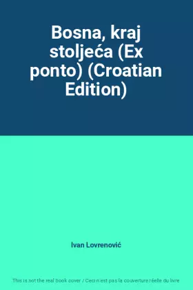 Couverture du produit · Bosna, kraj stoljeća (Ex ponto) (Croatian Edition)