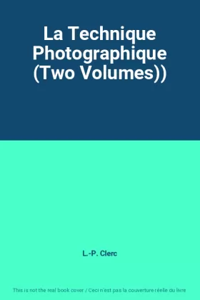 Couverture du produit · La Technique Photographique (Two Volumes))