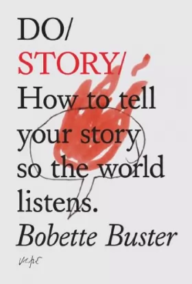 Couverture du produit · Do Story: How to Tell Your Story So the World Listens.