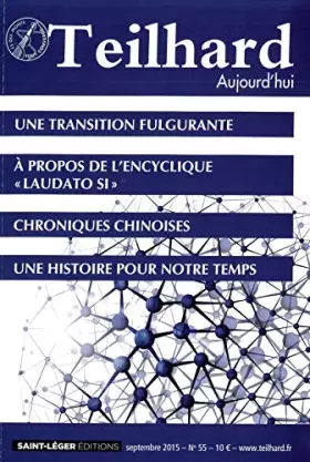 Couverture du produit · N 55 - TEILHARD AUJOURD'HUI - SEPTEMBRE 2015 - UNE TRANSITION FULGURANTE