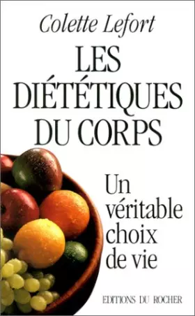 Couverture du produit · Les Diététiques du corps. Un véritable choix de vie