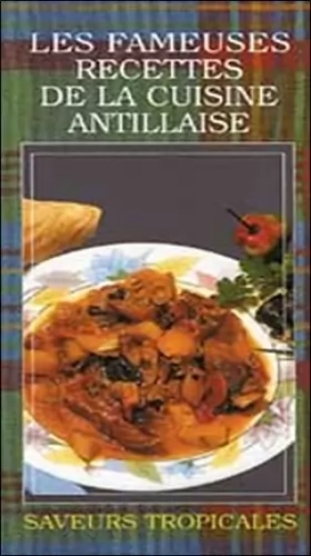 Couverture du produit · Fameuses Recettes de la Cuisine Antillaise - saveurs tropicales