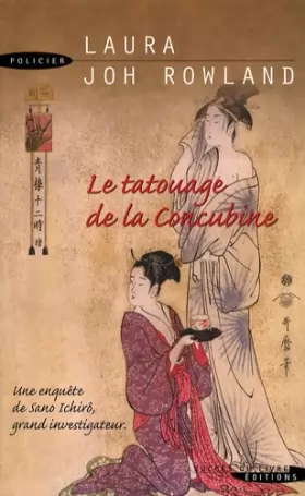 Couverture du produit · Le tatouage de la concubine : Une enquête de Sano Ichirô, grand investigateur du Shogun