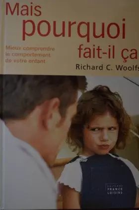 Couverture du produit · Mais pourquoi fait-il ça? Mieux comprendre le comportement de votre enfant