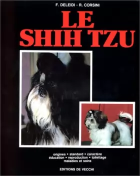Couverture du produit · Le Shih tzu : Origines, standard, caractère, éducation, reproduction, toilettage, maladies et soins