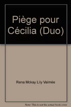 Couverture du produit · Piège pour Cécilia (Duo) [Broché] by Rena McKay Lily Valmée