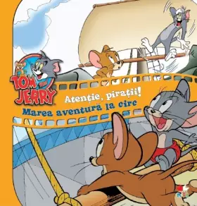 Couverture du produit · TOM amp JERRY ATENTIE PIRATII MAREA AVENTURA LA CIRC