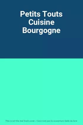 Couverture du produit · Petits Touts Cuisine Bourgogne