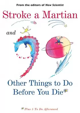 Couverture du produit · Stroke A Martian And 99 Other Things To Do Before You Die: Plus 5 To Do Afterwards