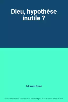 Couverture du produit · Dieu, hypothèse inutile ?