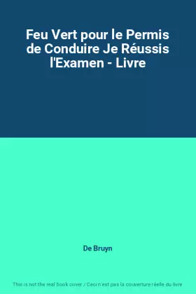 Couverture du produit · Feu Vert pour le Permis de Conduire Je Réussis l'Examen - Livre