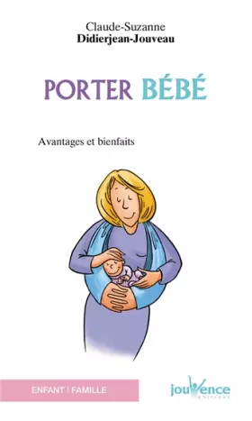 Couverture du produit · Porter bébé : Avantages et bienfaits