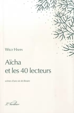 Couverture du produit · Aïcha et les 40 lecteurs: Scènes d'une vie de libraire