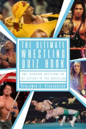 Couverture du produit · The Ultimate Wrestling Quiz Book: One Thousand Questions On The History Of Pro Wrestling