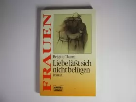 Couverture du produit · Liebe lässt sich nicht belügen (Frauen. Bastei Lübbe Taschenbücher) - Thurm, Brigitte