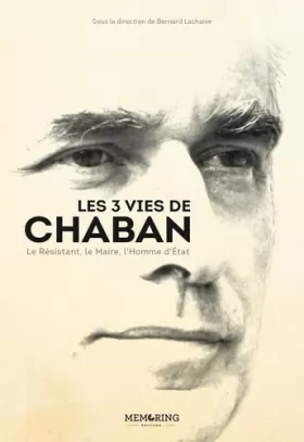 Couverture du produit · Les 3 vies de Chaban: Résistant, Maire et Homme d'Etat