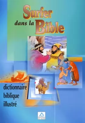 Couverture du produit · Surfer dans la bible : Dictionnaire biblique illustré