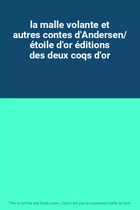Couverture du produit · la malle volante et autres contes d'Andersen/ étoile d'or éditions des deux coqs d'or