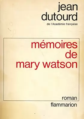 Couverture du produit · Mémoires de Mary Watson / Dutourd, Jean / Réf: 23515