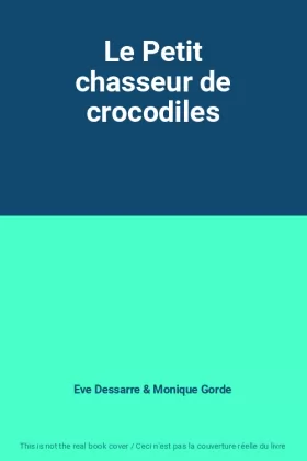 Couverture du produit · Le Petit chasseur de crocodiles