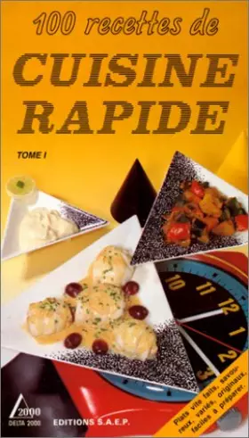 Couverture du produit · 100 RECETTES DE CUISINE RAPIDE. Tome 1