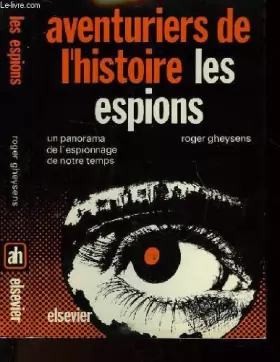 Couverture du produit · Les espions: Un panorama de l'espionnage de notre temps (Collection Aventuriers de l'histoire)