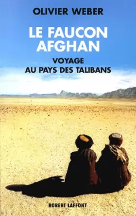 Couverture du produit · Le Faucon afghan : Un voyage au pays de Talibans