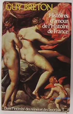 Couverture du produit · histoires d'amour de l'histoire de France tome 3