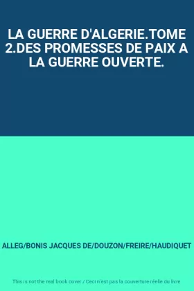Couverture du produit · LA GUERRE D'ALGERIE.TOME 2.DES PROMESSES DE PAIX A LA GUERRE OUVERTE.