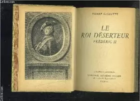 Couverture du produit · LE ROI DESERTEUR- FREDERIC II- L HISTOIRE ILLUSTREE