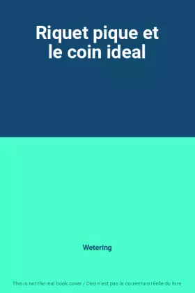 Couverture du produit · Riquet pique et le coin ideal