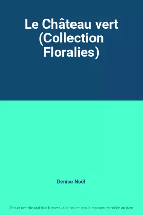 Couverture du produit · Le Château vert (Collection Floralies)