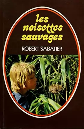 Couverture du produit · Les noisettes sauvages / Sabatier, Robert / Réf24226