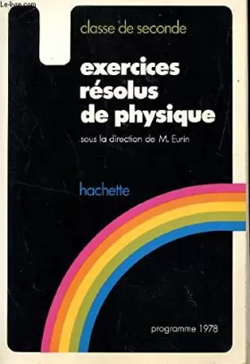 Couverture du produit · EXERCICES RESOLUS DE PHYSIQUES - CLASSE DE SECONDE / PROGRAMME 1978.