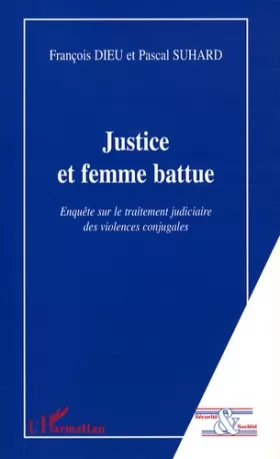 Couverture du produit · Justice et femme battue: Enquête sur le traitement judiciaire des violences conjugales
