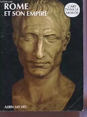 Couverture du produit · Rome et son Empire. Collection l'Art dans le monde.