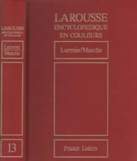 Couverture du produit · Larousse Encyclopédique en couleurs - Volume 13 - de Larmier à Manche