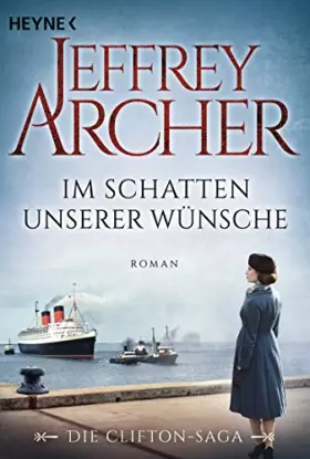Couverture du produit · Im Schatten unserer Wünsche: Die Clifton Saga 04 - Roman