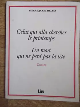 Couverture du produit · Celui qui alla chercher le printemps  Un mort qui ne perd pas la tete