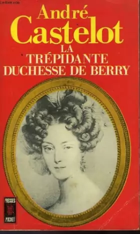 Couverture du produit · La trepidante duchesse de berry