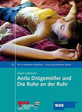 Couverture du produit · Wir in Nordrhein-Westfalen 22. Anita Drögemöller und Die Ruhe an der Ruhr: Unsere gesammelten Werke
