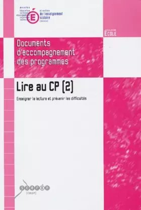 Couverture du produit · Lire au CP: Enseigner la lecture et prévenir les difficultés Document d'accompagnement des programmes : Tome 2
